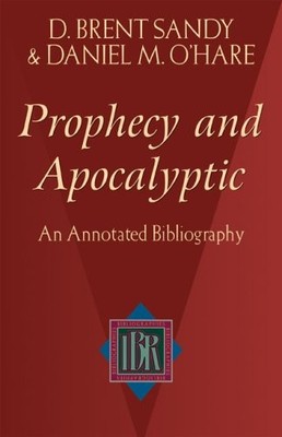 Prophecy and Apocalyptic: An Annotated Bibliography (IBR... - Brent, Sandy D.