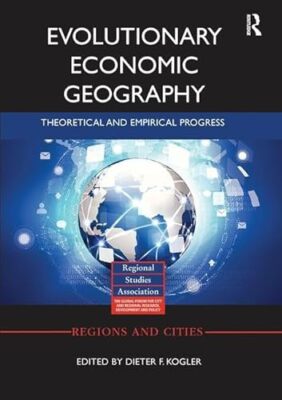 Evolutionäre Wirtschaftsgeographie: Theoretischer und empirischer Fortschritt von Dieter...