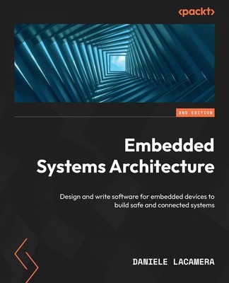 Embedded Systems Architecture - 2. Ausgabe 2nd Edition  | Daniele Lacamera