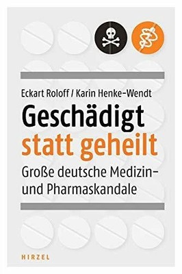 Geschädigt statt geheilt: Große deutsche Medizin- und Buch Hirzel, S., Verlag
