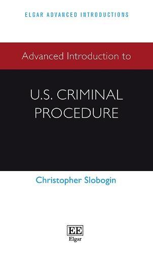 Advanced Introduction to U.S. Criminal Procedure Slobogin Hardback Edward Elgar