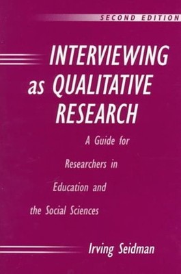 Interviewing As Qualitative Research : A Guide for Researchers in