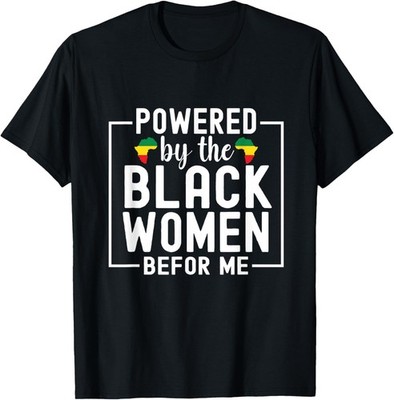 Powered By The Black Women Before Me Black History Month Gift T-Shirt