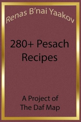 Renas B'Nai Yaakov 280+ Pesach Recipes by Ben Jakob Paperback Book