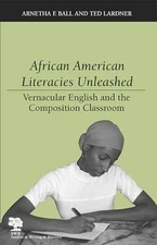 African American Literacies Unleashed: - Paperback, by Ball Arnetha F.; - Good