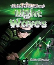 Johnson Robin The Science of Light Waves (Paperback) Catch a Wave (UK IMPORT)