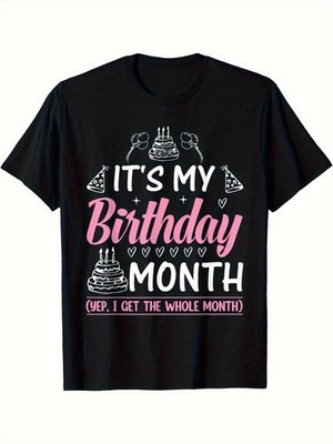 Birthday It's My Birthday Month Yes, I Get All Month T-Shirt 180g