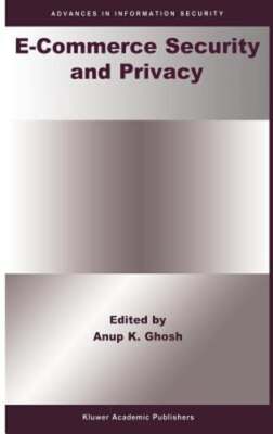 E-Commerce Security and Privacy by Anup K Ghosh: New