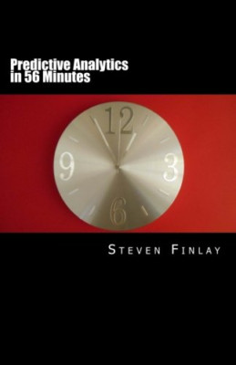 Predictive Analytics in 56 Minutes: An Easy Going Guide - Paperback NEW Finlay,