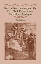 Ralph Clayton Slavery, Slaveholding, and the ...