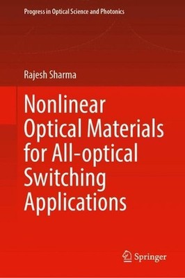 Nonlinear Optical Materials for All-Optical Switching Applications by Rajesh Sha
