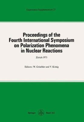 Proceedings of the Fourth International Symposium on Polarization Phenomena i...
