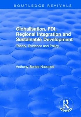 Globalisation, FDI, Regional Integration and Sustainable Development: Theory, E