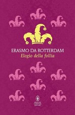 Libri Erasmo Da Rotterdam - Elogio Della Follia.