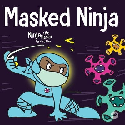 Masked Ninja: A Children's Book About Kindness and Preventing the Spread of...