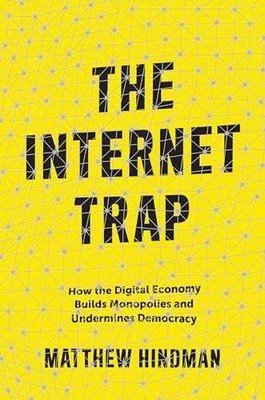 The Internet Trap: How the Digital - Hardcover, by Hindman Matthew - Very Good u