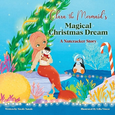 Clara the Mermaids Magical Christmas Dream (a Nutcracker Story) By Nicole Nat...