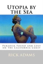 Utopia By The Sea: Paradise Found And Lost On The California Coast