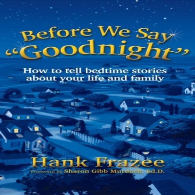 Before We Say ''Goodnight'' Hank Frazee Hardback Morgan James Publi