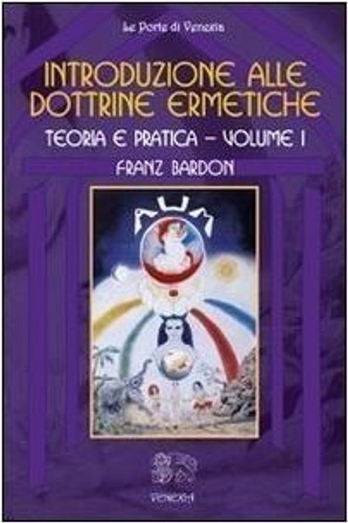 Libri Franz Bardon - Introduzione Alle Dottrine Ermetiche. Teoria E Pratica. Vol