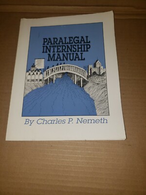 PARALEGAL INTERNSHIP MANUAL: A STUDENT GUIDE TO CAREER By Charles P. Nemeth *VG*