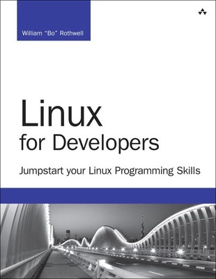 Linux for Developers: Jumpstart You... by Rothwell, William Paperback / softback