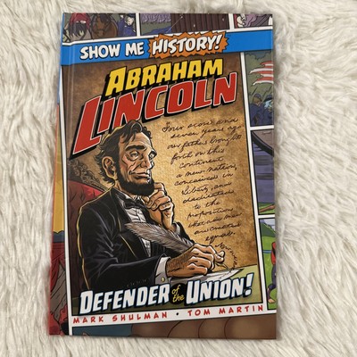Show Me HISTORY Abraham Lincoln Book Defender of the Union Mark Shulman