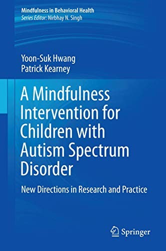 A Mindfulness Intervention for Children with Au. Hwang, Kearney<|