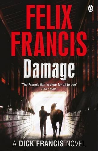 Damage (Dick Francis Novel) By Felix Francis. 9781405915199