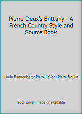 Pierre Deuxs Brittany A French Country Style And Source Book By Pierre Levec Linda Dannenberg And Pierre Moulin 1989 Hardcover - 