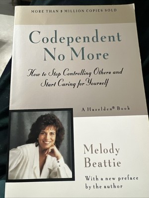 Codependent No More How to Stop Controlling Others and Start Caringfor Yourself 