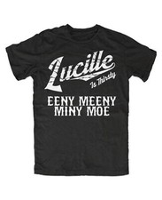 Lucille is Thirsty M2 -Tshirt Zombie TWD,EENY MEENY MINY MOE,Negan,Daryl Dixon