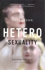 The Invention of Heterosexuality Perfect Jonathan Ned Katz