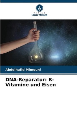 DNA-Reparatur: B-Vitamine und Eisen by Abdelhafid Mimouni Paperback Book