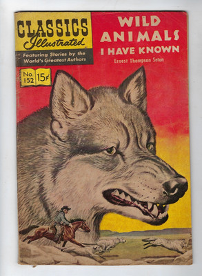 Classics Illustrated # 152 Wild Animals I Have Known HRN 149 USA 1959 VG