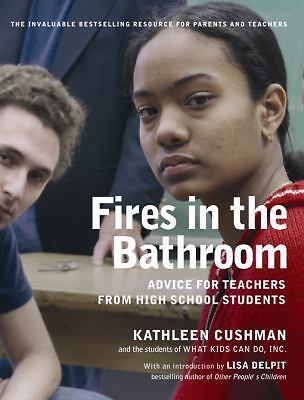 Fires in the Bathroom: Advice for Te- Kathleen Cushman, 9781565849969, paperback