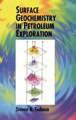 Surface Geochemistry in Petroleum Exploration by S a Tedesco: New