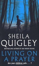Living on a Prayer By Sheila Quigley. 9780099490883