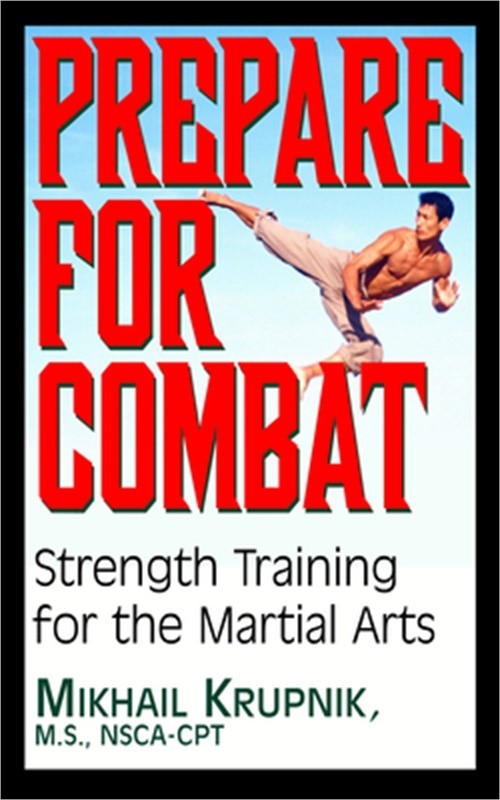 Prepare for Combat: Strength Training for the Martial Arts (Paperback or Softbac