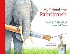 David Henry Wilson Marcus Pfister My Friend the Paintbrush (Hardback)