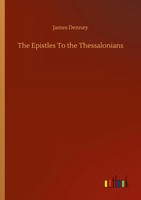 James Denney | The Epistles To The Thessalonians | Taschenbuch | Englisch (2020)