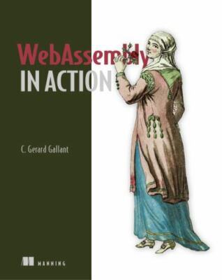WebAssembly in Action, Gallant, Gerard,