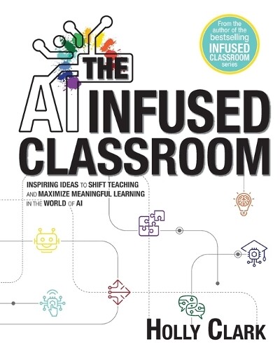 Holly Clark The AI Infused Classroom (Tascabile)