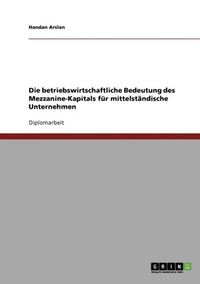 Arslan - Die betriebswirtschaftliche Bedeutung des Mezzanine-Kapitals  - X555z