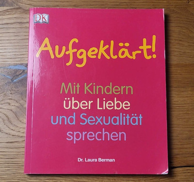 Aufgeklärt! Mit Kindern über Liebe Sexualität sprechen ISBN 9783831017126