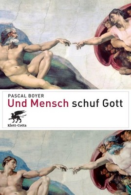 Und Mensch schuf Gott | Pascal Boyer | deutsch