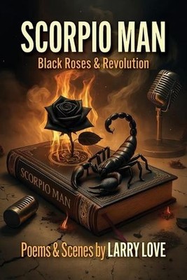 Scorpio Man: Black Roses & Revolution by Larry Love Paperback Book