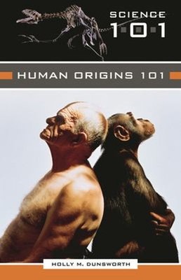 Human Origins 101 Hardcover Holly M. Dunsworth