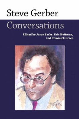 Steve Gerber  Conversations by Dominick Grace PAPERBACK 9781496823014