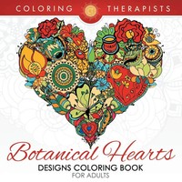 Botanical Hearts Designs Coloring Book For Adults Coloring Therapist Taschenbuch